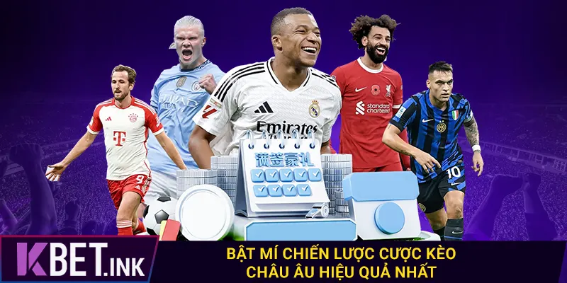 Bật mí chiến lược cược kèo châu Âu hiệu quả nhất Bật mí chiến lược cược kèo châu Âu hiệu quả nhất