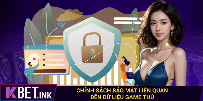 Chính sách bảo mật liên quan đến dữ liệu game thủ