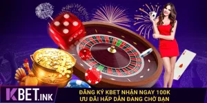 Đăng Ký Kbet Nhận Ngay 100K - Ưu Đãi Hấp Dẫn Đang Chờ Bạn