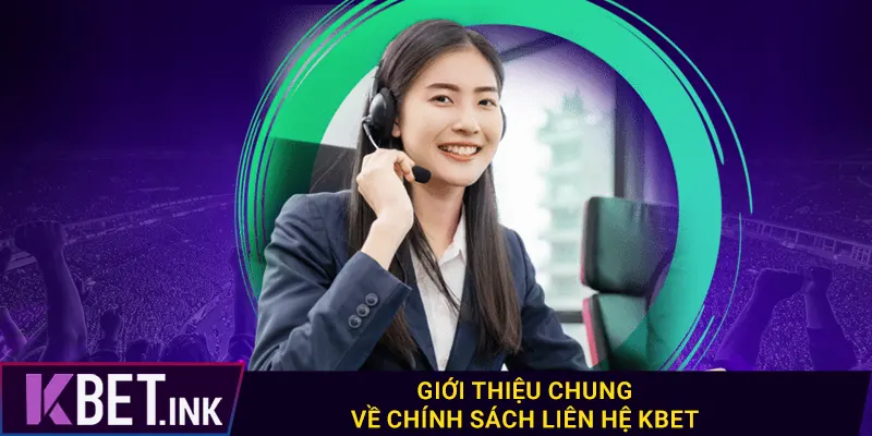 Giới thiệu chúng về chính sách liên hệ kbet