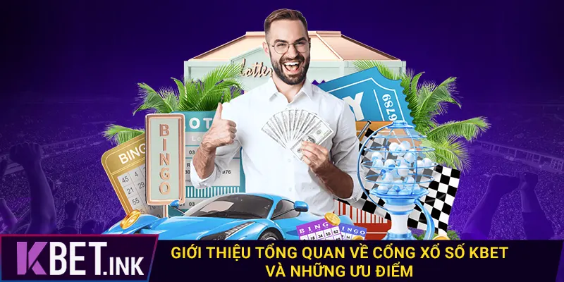 Giới thiệu tổng quan về cổng xổ số kbet và những ưu điểm