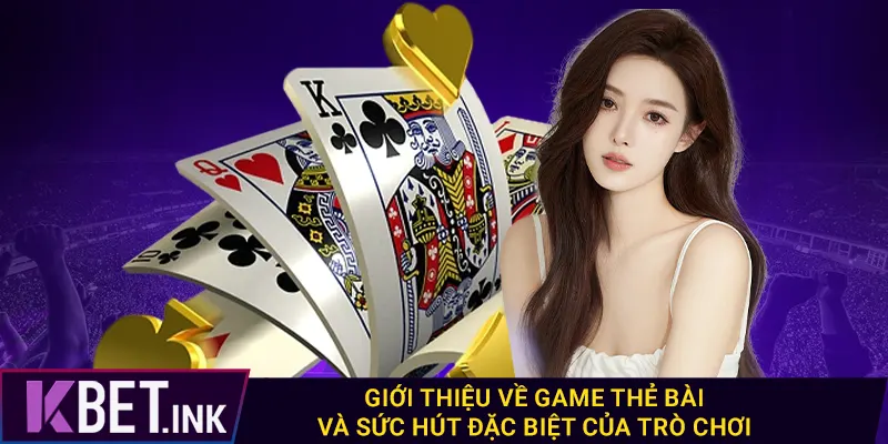 Giới thiệu về game thẻ bài và sức hút đặc biệt của trò chơi Giới thiệu về game thẻ bài và sức hút đặc biệt của trò chơi