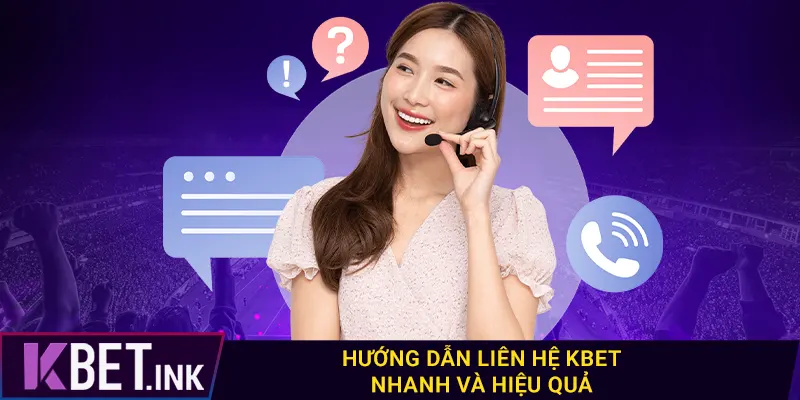 Hướng dẫn liên hệ kbet nhanh và hiệu quả