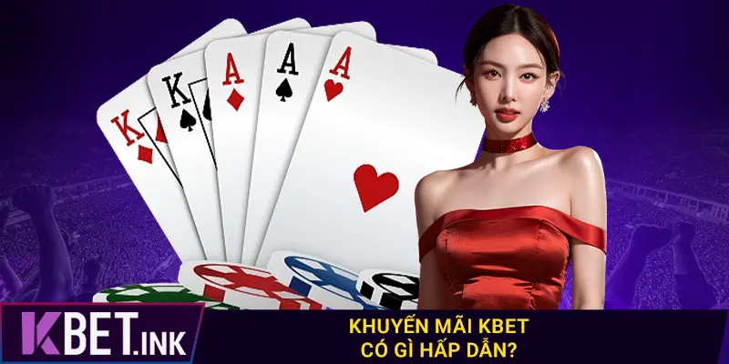 Khuyến mãi kbet có gì hấp dẫn? Khuyến mãi kbet có gì hấp dẫn?