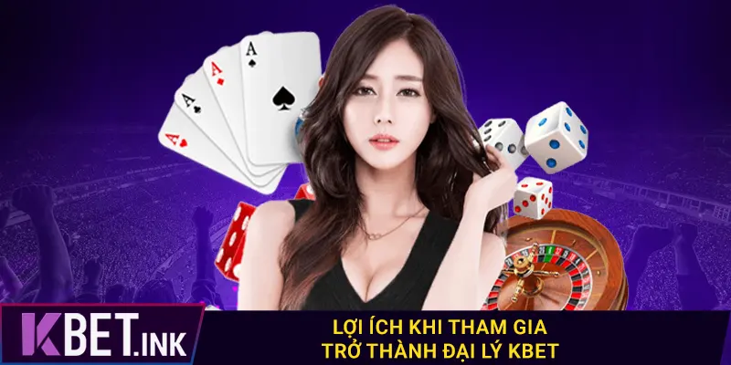 Lợi ích khi tham gia trở thành đại lý kbet Lợi ích khi tham gia trở thành đại lý kbet