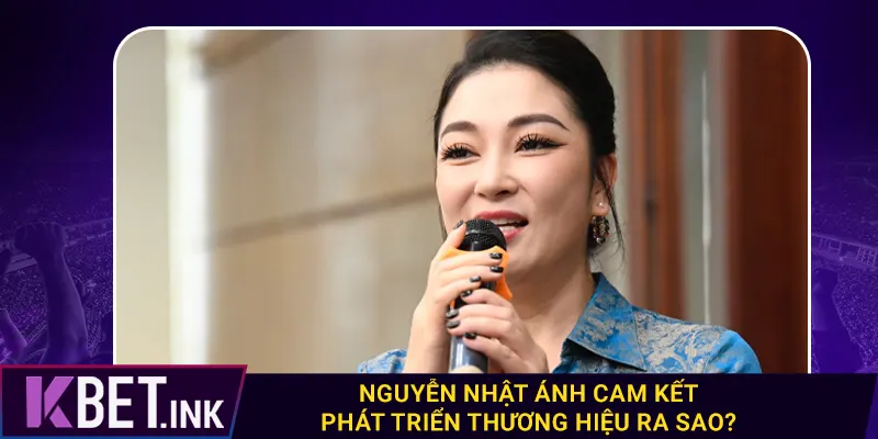 Nguyễn Nhật Ánh cam kết phát triển thương hiệu ra sao? Nguyễn Nhật Ánh cam kết phát triển thương hiệu ra sao?