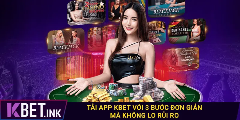 Tải app kbet với 3 bước đơn giản mà không lo rủi ro
