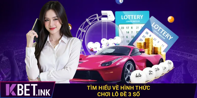 Tìm hiểu về hình thức chơi lô đề 3 số Tìm hiểu về hình thức chơi lô đề 3 số