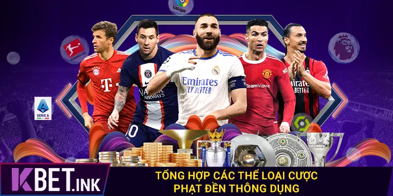 Tổng hợp các thể loại cược phạt đền thông dụng Tổng hợp các thể loại cược phạt đền thông dụng